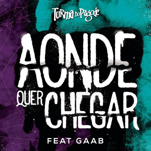 Aonde Quer Chegar (feat. Gaab)