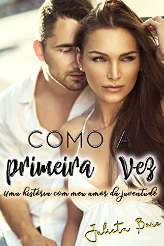 Libro Como a primeira vez: Uma história com meu amor da juventude