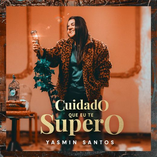 Cuidado que eu te supero - Yasmin Santos