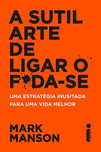 A sutil arte de ligar o f*da-se - Mark Menson 