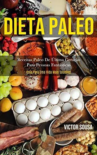 Libro Dieta Paleo: Receitas paleo de última geração para pessoas fantásticas