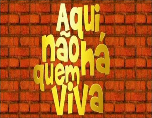 Aqui Não Há Quem Viva