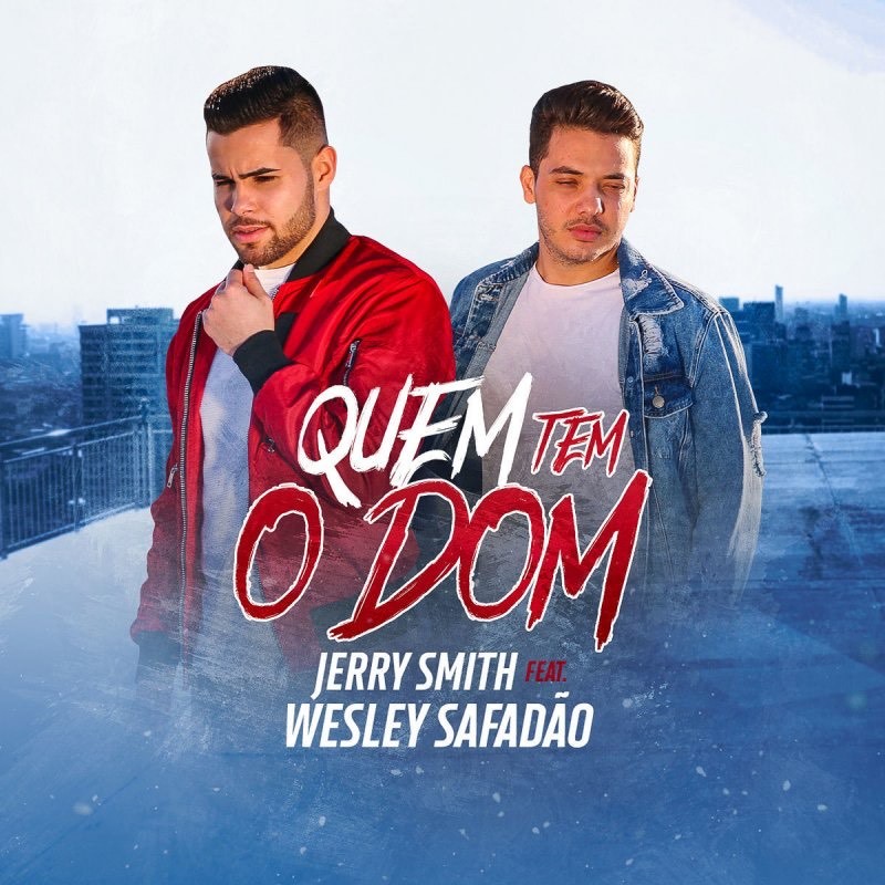 Canción Jerry Smith feat Wesley Safadão - Quem tem o dom 