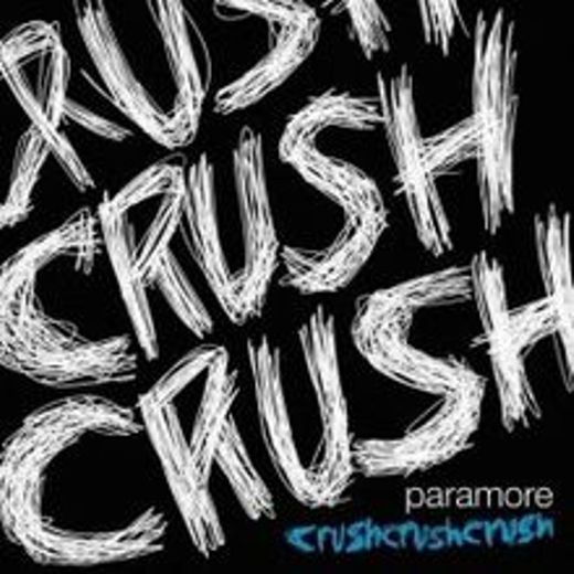 crushcrushcrush - Paramore 