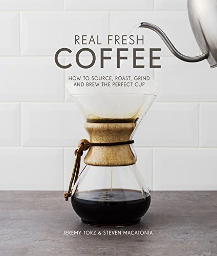 Book Real Fresh Coffee: How to source, roast, grind and brew the perfect