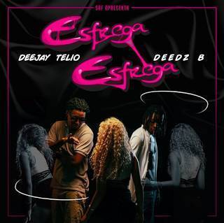 Music Esfrega Esfrega (Deejay Telio & Deedz B)