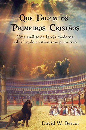 Libro Que falem os primeiros cristãos: Uma análise da Igreja moderna sob a