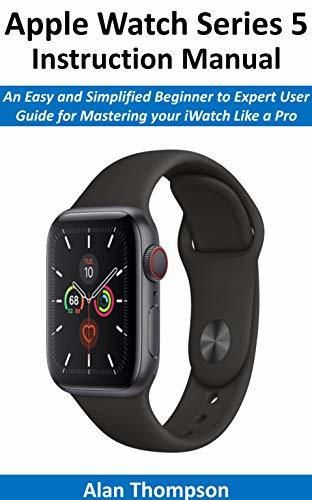 Apple Watch Series 5 Instruction Manual: An Easy and Simplified Beginner to