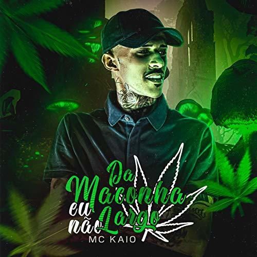 Da Maconha Eu Não Largo [Explicit]