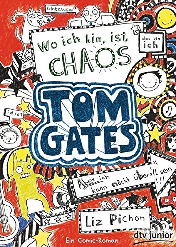 Tom Gates 01. Wo ich bin, ist Chaos