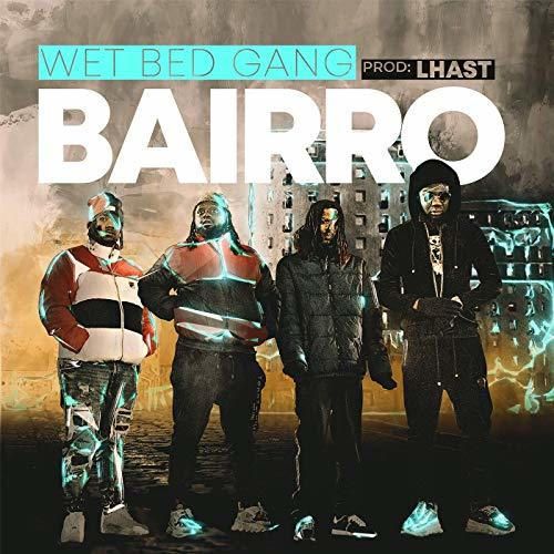 Bairro - Wet Bed Gang