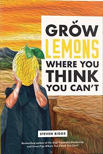 Grow Lemons Where You Think You Can't