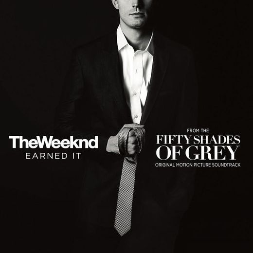 Earned It (Fifty Shades Of Grey) - From The "Fifty Shades Of Grey" Soundtrack