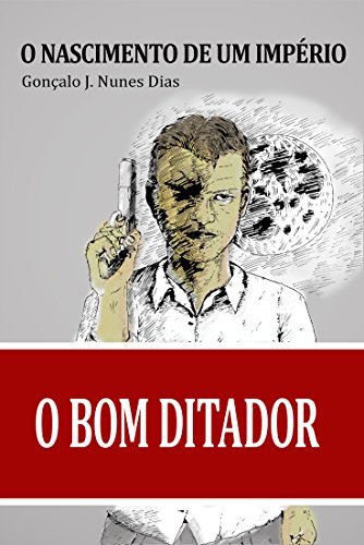 Libro O Bom Ditador I: O Nascimento de um Império