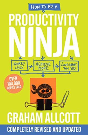 How to be a Productivity Ninja 2019 UPDATED EDITION: Worry Less, Achieve