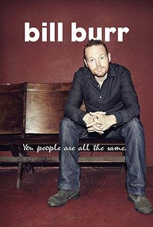 Movie Bill Burr: You People Are All The Same