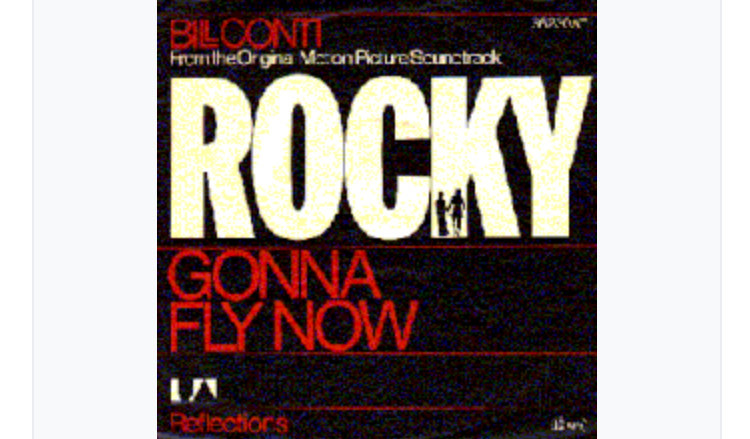 Music Bill Conti- Gonna Fly Now ( theme from Rocky)