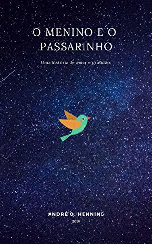 O menino e o passarinho: A historia de um filhote  de