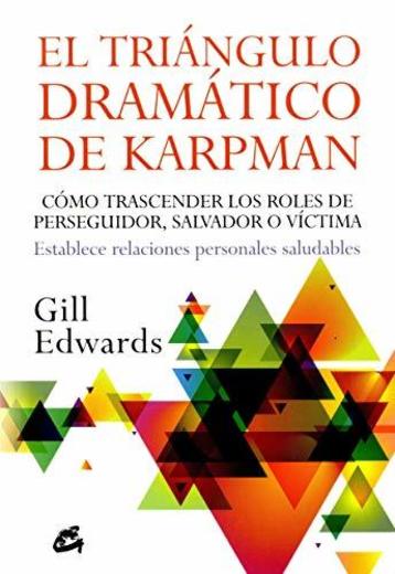 El triángulo dramático de Karpman: Cómo trascender los roles de perseguidor, salvador