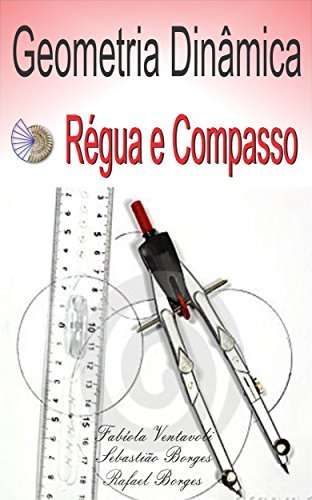 Books GEOMETRIA DINÂMICA: SOFTWARE RÉGUA E COMPASSO