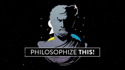 Podcast “Philosophize This!”