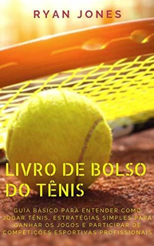 Livro De Bolso Do Tênis: Guia Básico Para Entender Como Jogar Tênis,