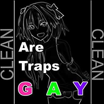 Fashion "Are Traps Gay?"