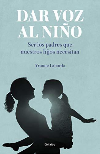 Book Dar voz al niño: Ser los padres que nuestros hijos necesitan