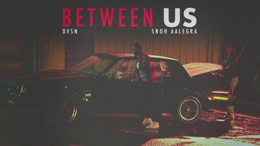 dvsn - Between Us (feat. Snoh Aalegra) 