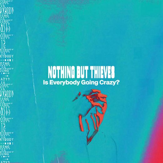 Nothing But Thieves - Is everybody going crazy ?