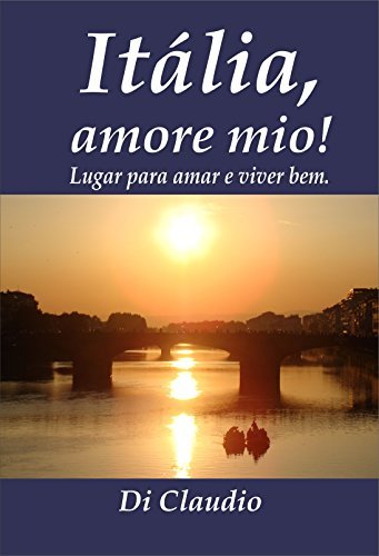 Libro Itália, amore mio! Lugar para amar e viver bem.