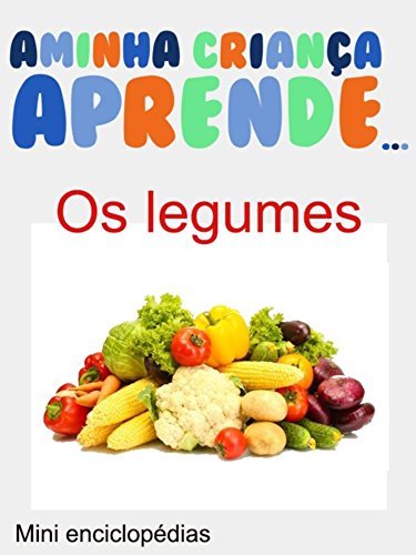 Libro A Minha Crianca Aprende Os Legumes: Livros Ilustrados Os Legumes