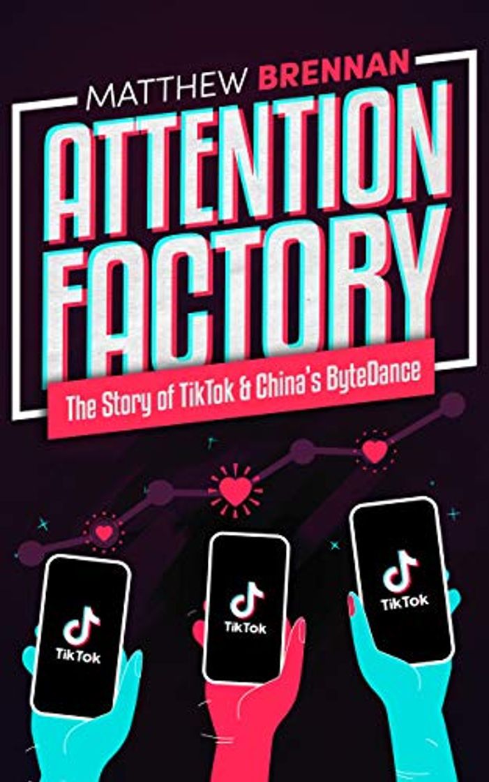 Book Attention Factory: The Story of TikTok and China's ByteDance