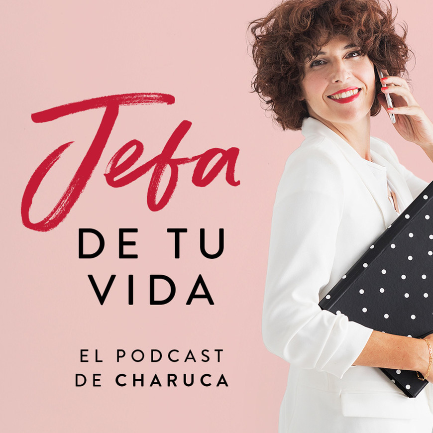 Fashion Jefa de tu vida. El podcast de Charuca