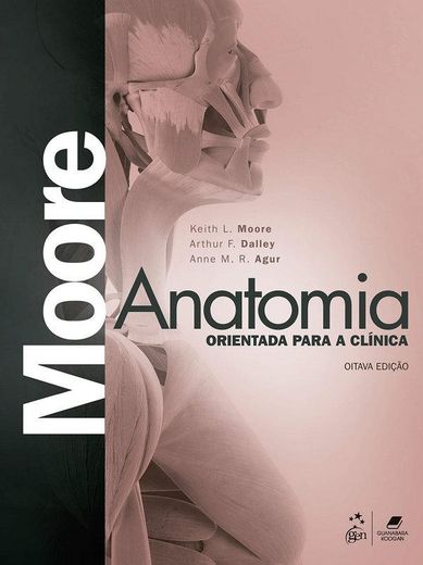 Moore: Anatomia Orientada Para a Clínica, 8ª Edição

