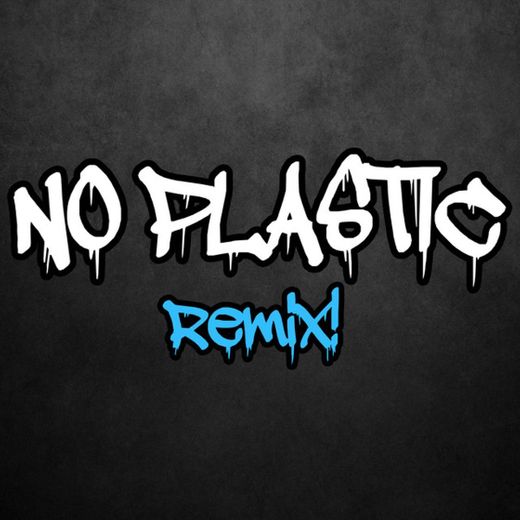 No Plastic - Remix