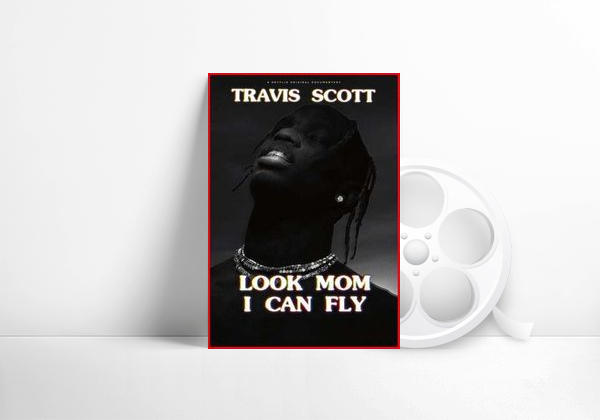 Travis Scott: Look Mom I Can Fly