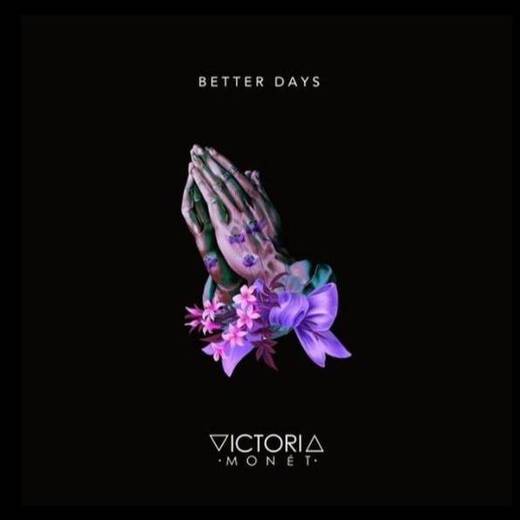 Better days-Victoria Monet 