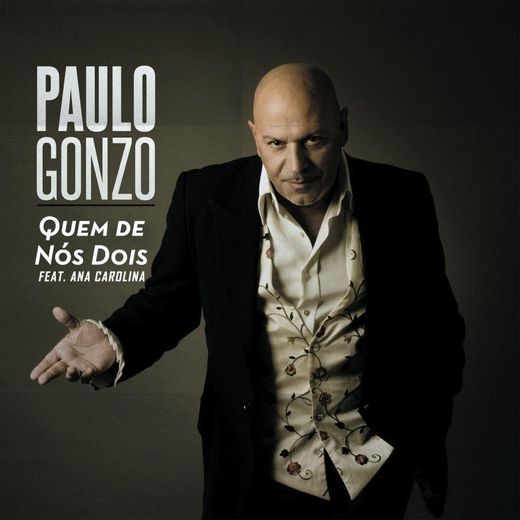 Quem de nós dois - Paulo Gonzo feat Ana Carolina