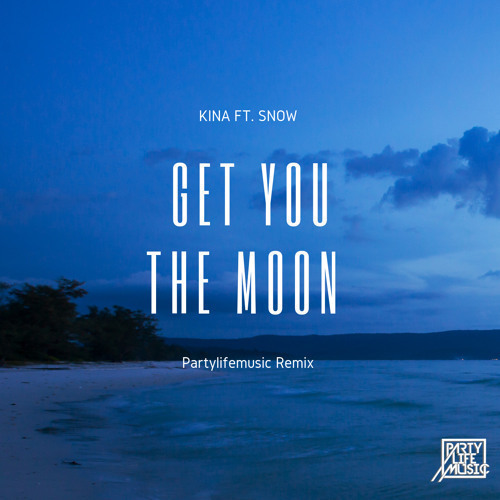 Music Kina - get you the moon