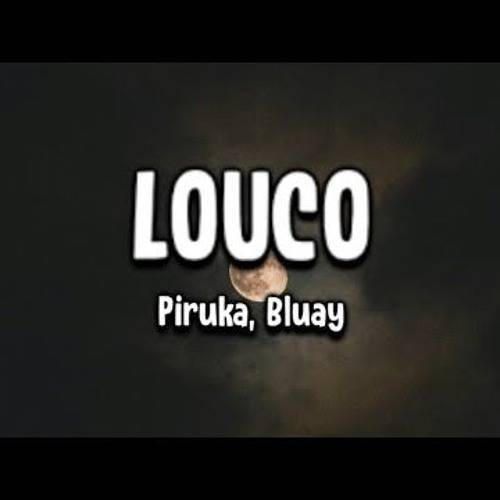 Piruka feat bluay - Louco