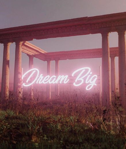 Dream Big 
