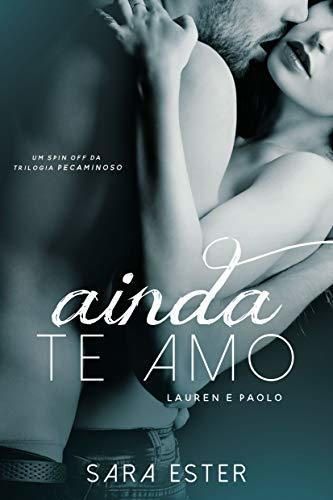 Ainda te amo — Lauren e Paolo: Um conto da trilogia Pecaminoso