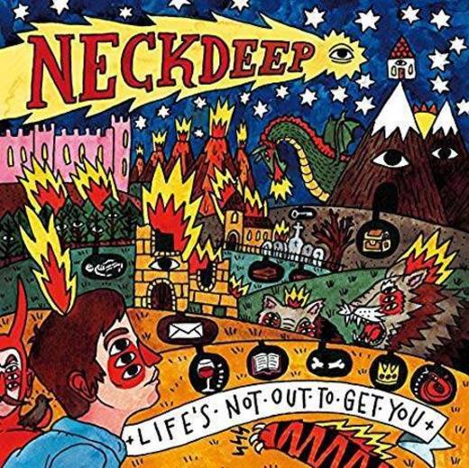 Life's Not Out To Get You - Neck Deep