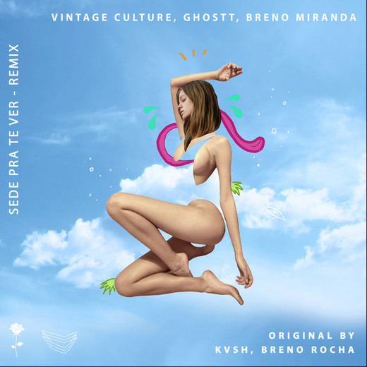 Sede Pra Te Ver - Vintage Culture & Ghostt Remix
