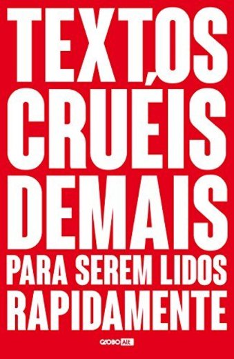 Textos cruéis demais para serem lidos rapidamente