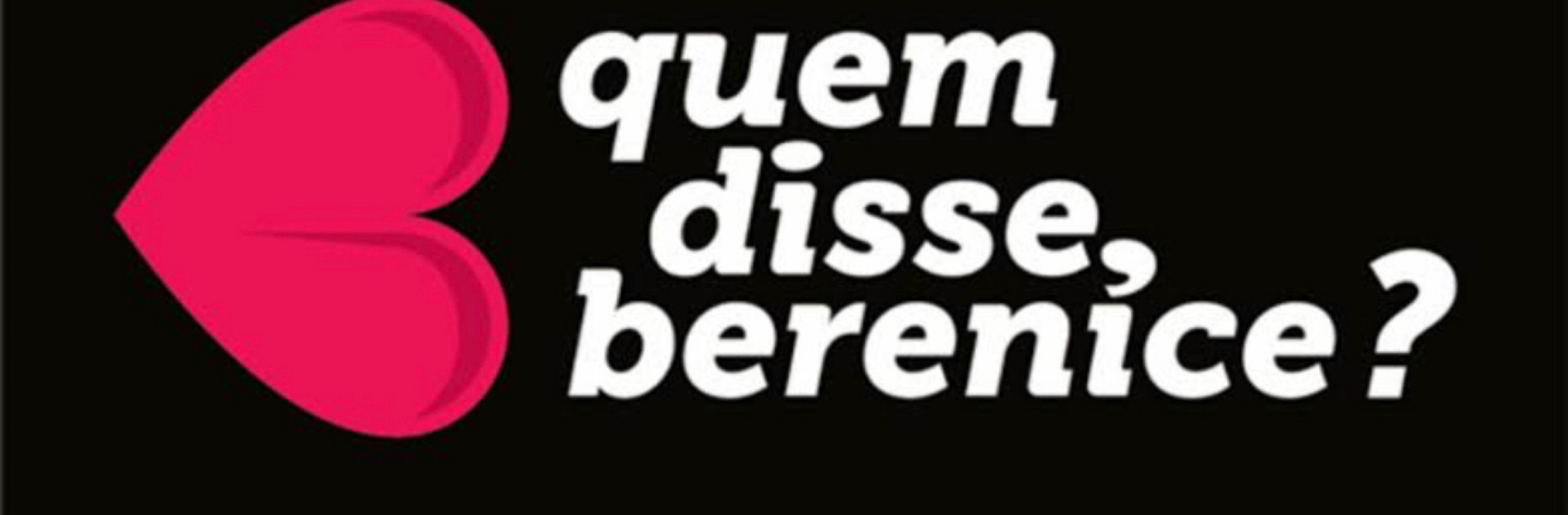 Place quem disse, berenice?