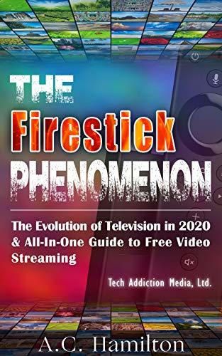 The Firestick Phenomenon: The Evolution of Television in 2020 & All-In-One Guide