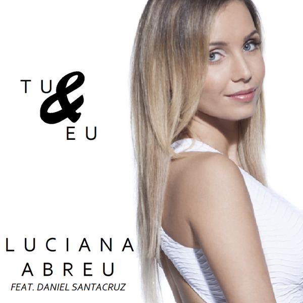 Moda Tu e Eu - Luciana Abreu ft. Daniel Santacruz