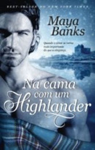 Na Cama com um Highlander, Maya Banks - Bertrand Editora
